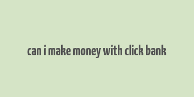 can i make money with click bank