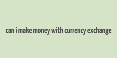 can i make money with currency exchange