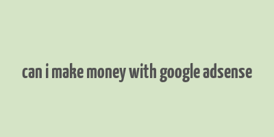 can i make money with google adsense