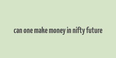 can one make money in nifty future