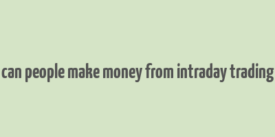 can people make money from intraday trading