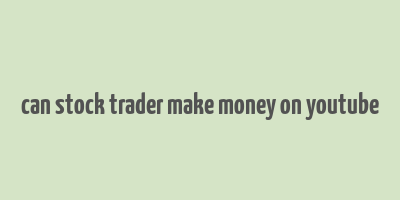 can stock trader make money on youtube