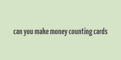 can you make money counting cards