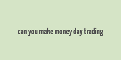 can you make money day trading