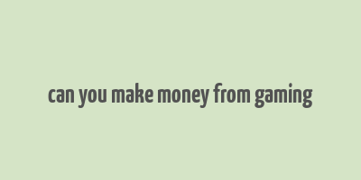 can you make money from gaming