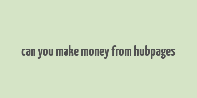 can you make money from hubpages