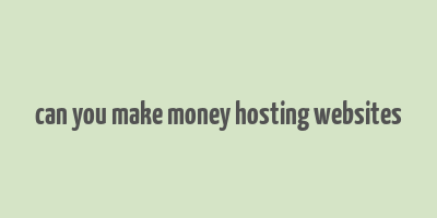 can you make money hosting websites