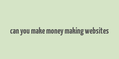 can you make money making websites