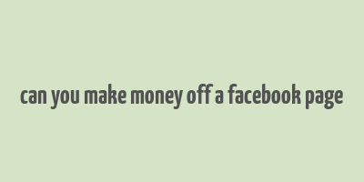 can you make money off a facebook page