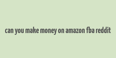 can you make money on amazon fba reddit