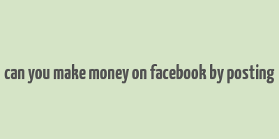 can you make money on facebook by posting