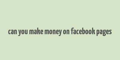 can you make money on facebook pages