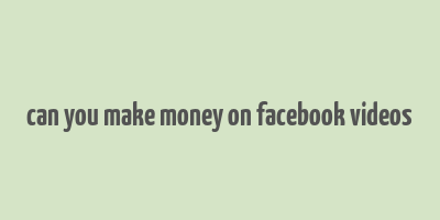 can you make money on facebook videos