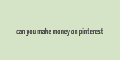 can you make money on pinterest