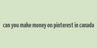 can you make money on pinterest in canada