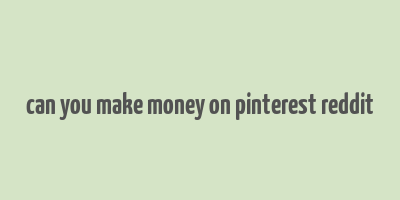 can you make money on pinterest reddit