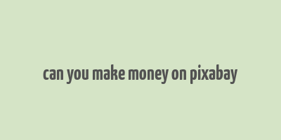 can you make money on pixabay