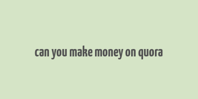 can you make money on quora