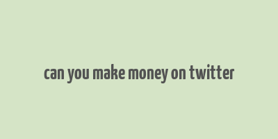 can you make money on twitter