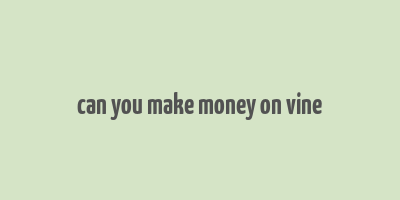 can you make money on vine