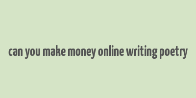 can you make money online writing poetry