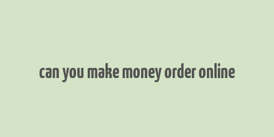 can you make money order online