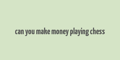 can you make money playing chess