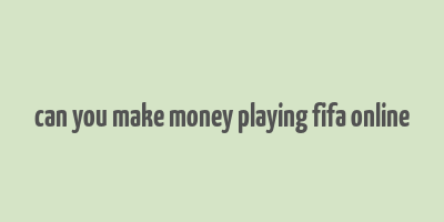 can you make money playing fifa online