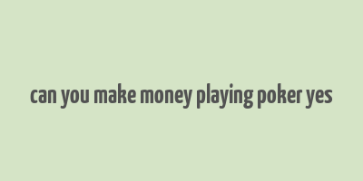 can you make money playing poker yes