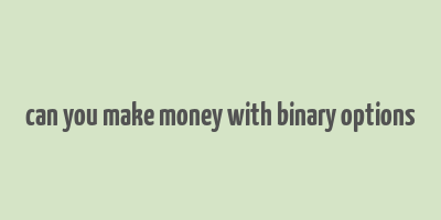 can you make money with binary options