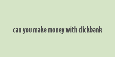 can you make money with clickbank