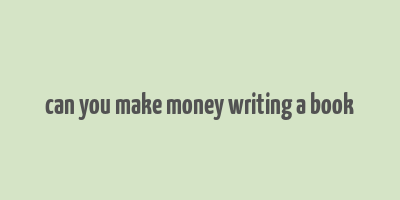 can you make money writing a book