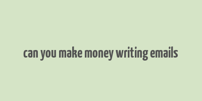 can you make money writing emails