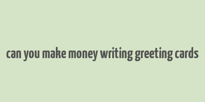 can you make money writing greeting cards