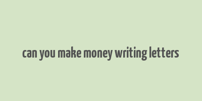 can you make money writing letters