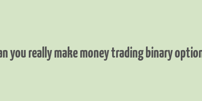 can you really make money trading binary options