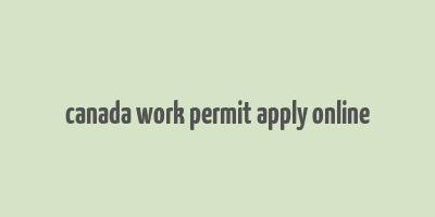 canada work permit apply online