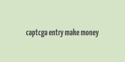 captcga entry make money