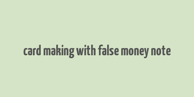 card making with false money note