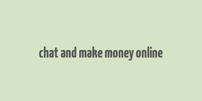 chat and make money online