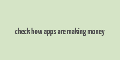 check how apps are making money