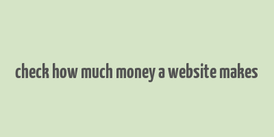 check how much money a website makes