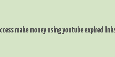 clickbank success make money using youtube expired links downoload