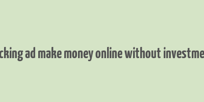 clicking ad make money online without investment