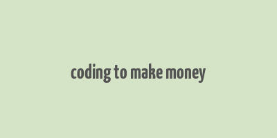 coding to make money