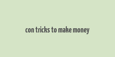 con tricks to make money