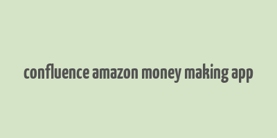 confluence amazon money making app