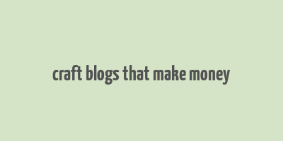 craft blogs that make money