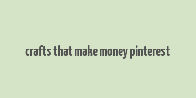 crafts that make money pinterest