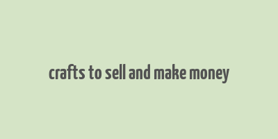 crafts to sell and make money